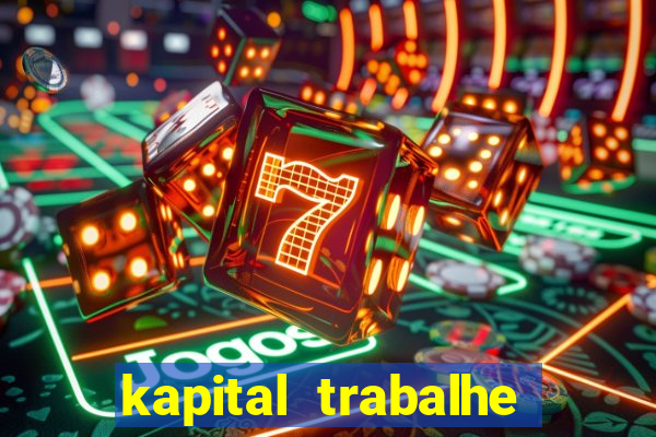 kapital trabalhe conosco porto velho